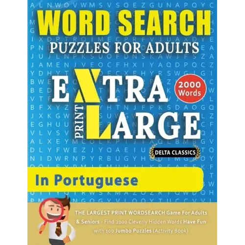 WORD SEARCH PUZZLES EXTRA LARGE PRINT FOR ADULTS IN PORTUGUESE - Delta Classics - The LARGEST PRINT WordSearch Game for Adults And Seniors - Find 2000
