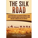 The Silk Road: A Captivating Guide to the Ancient Network of Trade Routes Established during the Han Dynasty of China and How It Connected the East an