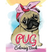 Pug Coloring Book: Cute Good and Bad Pug Dogs and puppies Images Relaxing and Inspiration Designs For Pug Lover (Dog Coloring Books)