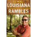 Louisiana Rambles: Exploring America's Cajun and Creole Heartland