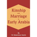 Kinship and Marriage in Early Arabia