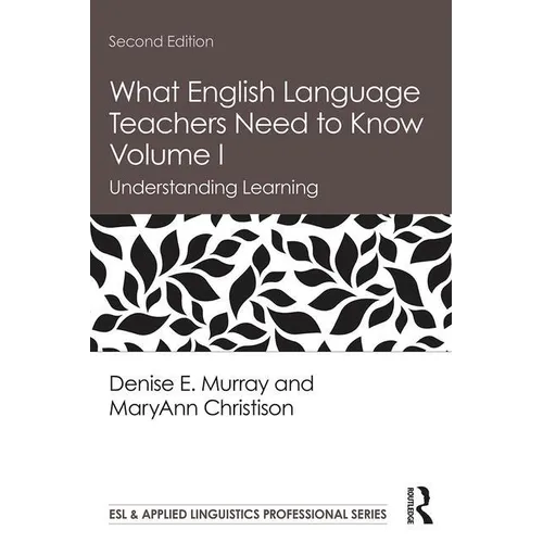What English Language Teachers Need to Know Volume I: Understanding Learning