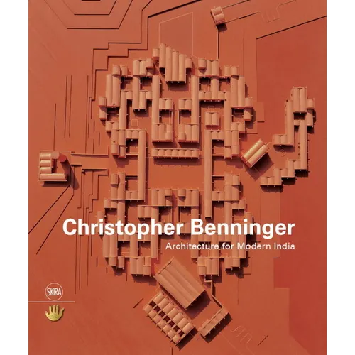 Christopher Benninger: Architecture for Modern India