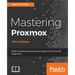 Mastering Proxmox - Third Edition: Build virtualized environments using the Proxmox VE hypervisor