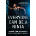 Everyone Can Be a Ninja: Find Your Inner Warrior and Achieve Your Dreams