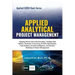 Applied Analytical - Applied Project Management: Applying Monte Carlo Risk Simulation, Strategic Real Options, Stochastic Forecasting, Portfolio Optim