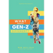 What Makes Gen Z Different?: How To Lead And Parent The Gen Z - Understanding This Eccentric Generation, Maximizing Their Uniqueness