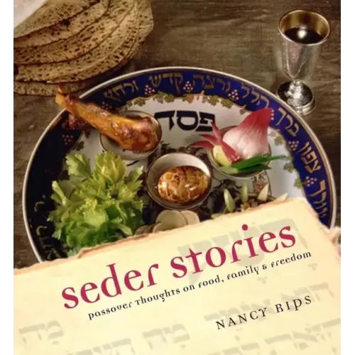 Seder Stories: Passover Thoughts on Food, Family, and Freedom