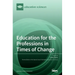 Education for the Professions in Times of Change