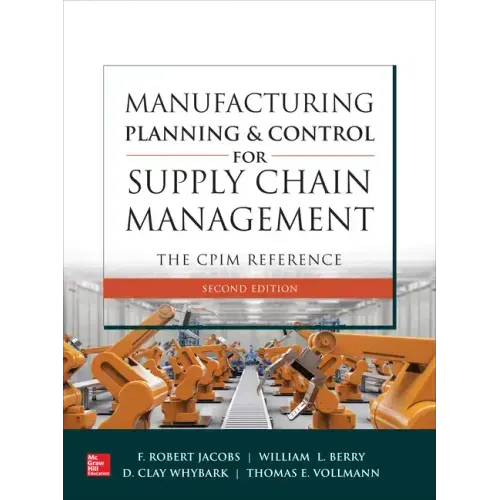Manufacturing Planning and Control for Supply Chain Management: The Cpim Reference, Second Edition