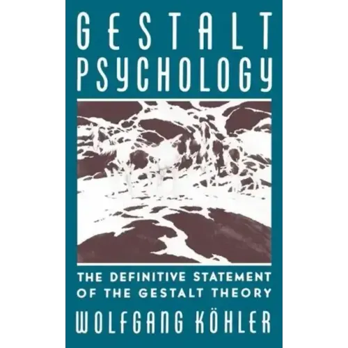 Gestalt Psychology: The Definitive Statement of the Gestalt Theory