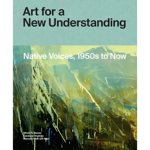 Art for a New Understanding: Native Voices, 1950s to Now