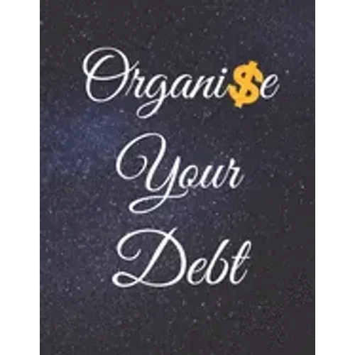 Organise Your Debt: Fulfill Everything Inside and Be Organised in Budget Bills Debt