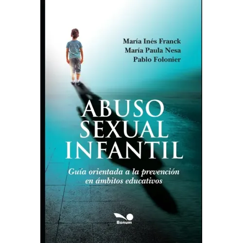 Abuso Sexual Infantil: Guía orientada a la prevención en ámbitos educativos
