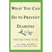 What You Can Do to Prevent Diabetes: Simple Changes to Improve Your Life