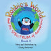 Robbie's World: and His SPECTRUM of Adventures! Book 1