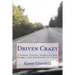 Driven Crazy: A Female Trucker Dishes on Fun, Danger, and Quirkiness in a Semi