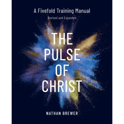 The Pulse of Christ (Revised and Expanded): A Fivefold Training Manual