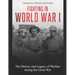 Fighting in World War I: The History and Legacy of Warfare during the Great War