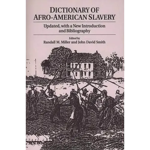 Dictionary of Afro-American Slavery: Updated, with a New Introduction and Bibliography