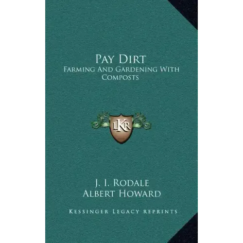 Pay Dirt: Farming and Gardening with Composts