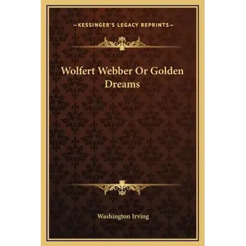 Wolfert Webber or Golden Dreams