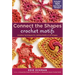 Connect the Shapes Crochet Motifs: Creative Techniques for Joining Motifs of All Shapes; Includes 101 New Motif Designs