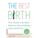 The Best Birth: Your Guide to the Safest, Healthiest, Most Satisfying Labor and Delivery