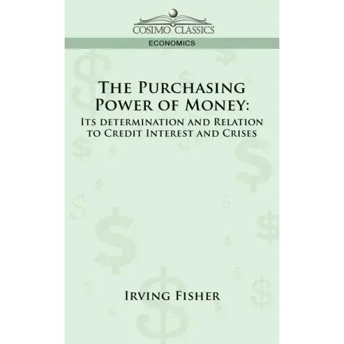 The Purchasing Power of Money: Its Determination and Relation to Credit Interest and Crises