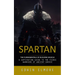 Spartan: The Fundamentals of Building Muscle (A Captivating Guide to the Fierce Warriors of Ancient Greece)