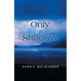 Only a Shadow