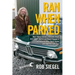 Ran When Parked: How I Resurrected a Decade-Dead 1972 BMW 2002tii and Road-Tripped it a Thousand Miles Back Home, and How You Can, Too
