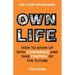 Own Life: How to Show up with Confidence and Take Control of the Future