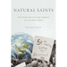 Natural Saints: How People of Faith Are Working to Save God's Earth