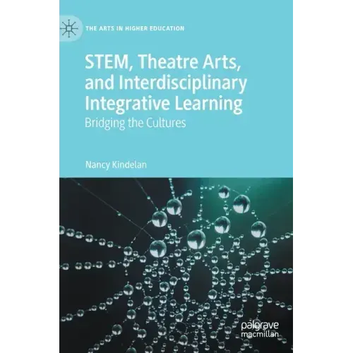 Stem, Theatre Arts, and Interdisciplinary Integrative Learning: Bridging the Cultures