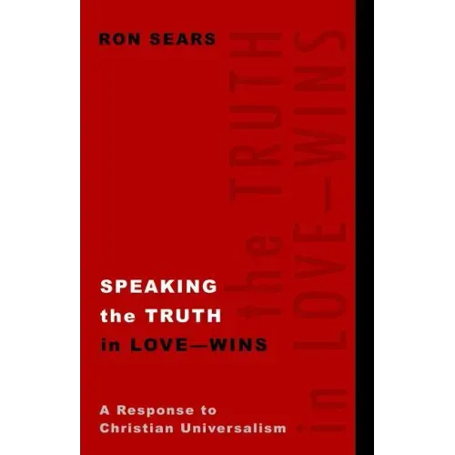 Speaking the Truth in Love - Wins: A Response to Christian Universalism