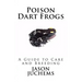 Poison Dart Frogs: A Guide to Care and Breeding