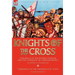Knights of the Cross: Chronicle of the Fourth Crusade and The Conquest of Constantinople & Chronicle of the Crusade of St. Louis