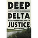 Deep Delta Justice: A Black Teen, His Lawyer, and Their Groundbreaking Battle for Civil Rights in the South