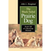 The Black-Tailed Prairie Dog: Social Life of a Burrowing Mammal
