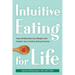 Intuitive Eating for Life: How Mindfulness Can Deepen and Sustain Your Intuitive Eating Practice