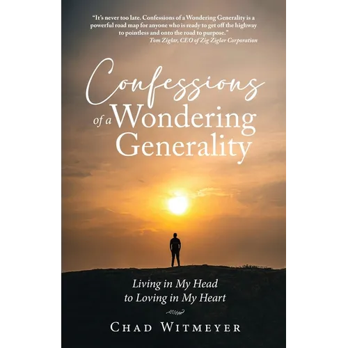 Confessions of a Wondering Generality: Living in My Head to Loving in My Heart