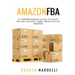 Amazon FBA: A Comprehensive Guide to Start Selling Private Label Products on Amazon