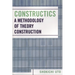 Constructics: A Methodology of Theory Construction
