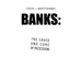 Banks: the Cause and Cure of Recession