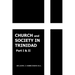 Church and Society in Trinidad Part I & II: The Catholic Church in Trinidad 1498-1863