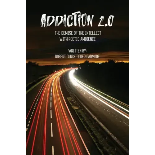 Addiction 2.0: The Demise of the Intellect with Poetic Ambience