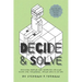 Decide and Solve: Decision-making and Problem-solving skills for teens, young adults, and you