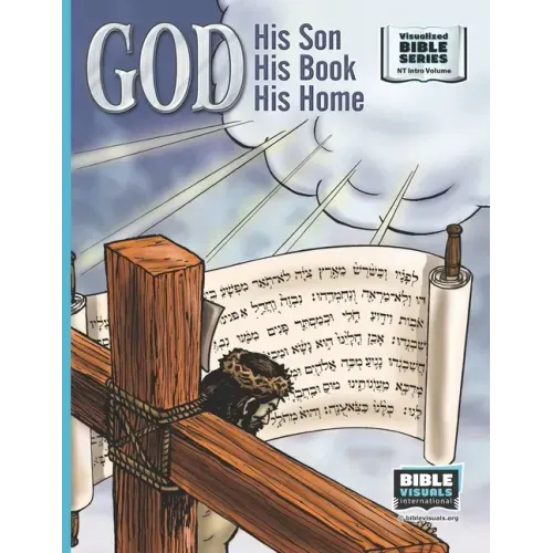 God, His Son, His Book, His Home: New Testament Introductory Volume