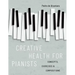Creative Health for Pianists: Concepts, Exercises & Compositions
